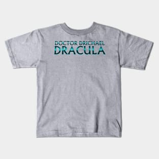 Doctor Drichael Dracula Kids T-Shirt